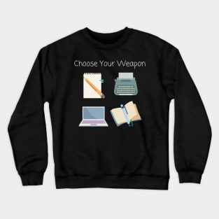 Choose Your (Writing) Weapon Crewneck Sweatshirt